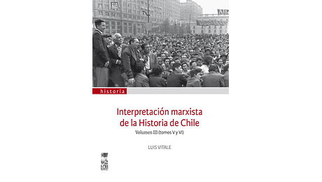 Interpretación marxista de la Historia de Chile. Volumen III (tomos V y VI)