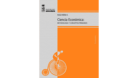 Ciencia económica: metodología y conceptos primarios