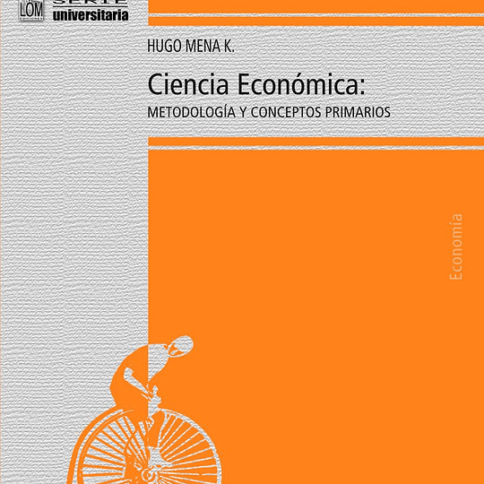 Ciencia económica: metodología y conceptos primarios