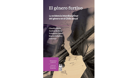 El género furtivo. La evidencia interdisciplinar del género en el Chile actual