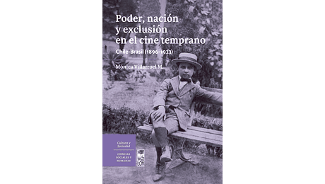 Poder, nación y exclusión en el cine temprano. Chile - Brasil (1896-1933)
