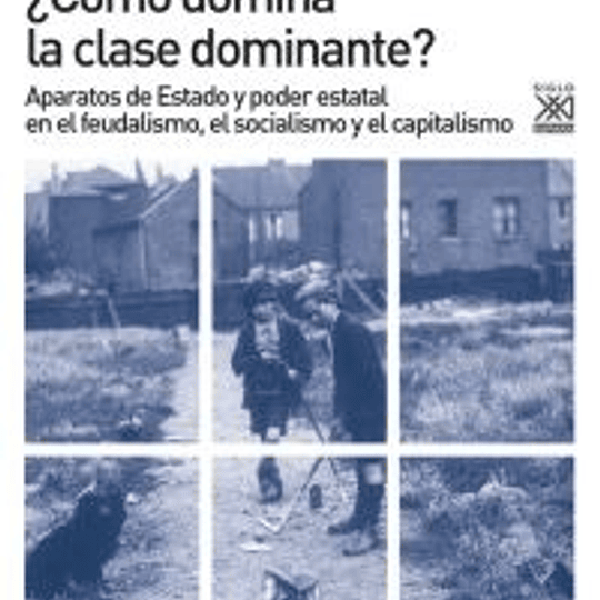 ¿Cómo domina la clase dominante? Aparatos de Estado y poder estatal en el feudalismo, el socialismo y el capitalismo