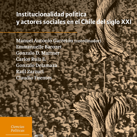 La gran ruptura. Institucionalidad política y actores sociales en el Chile del Siglo XXI