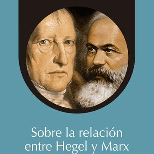 Sobre la relación entre Hegel y Marx
