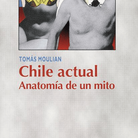 Chile actual. Anatomía de un mito (3a. Edición)