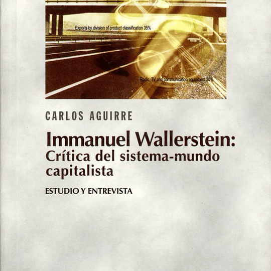  Immanuel Wallerstein. Crítica del sistema-mundo capitalista