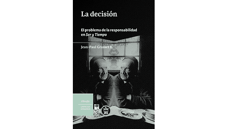  La decisión. El problema de la responsabilidad en Ser y Tiempo 