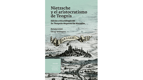 Nietzsche y el aristocratismo de Teognis. Edición crítica bilingüe del De Theognide Megarensi de Nietzsche 