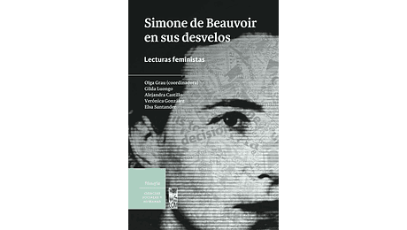 Simone de Beauvoir en sus desvelos. Lecturas feministas.