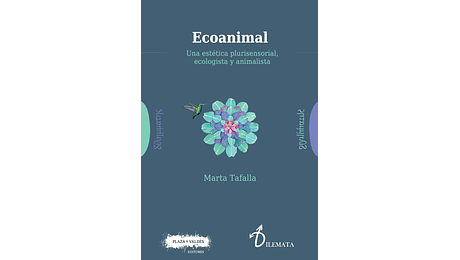 Ecoanimal. Una estética plurisensorial, ecologista y animalista