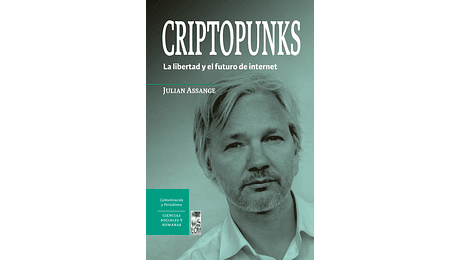 Criptopunks. La libertad y el futuro de internet