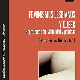  Feminismos lesbianos y queer. Representación, visibilidad y políticas