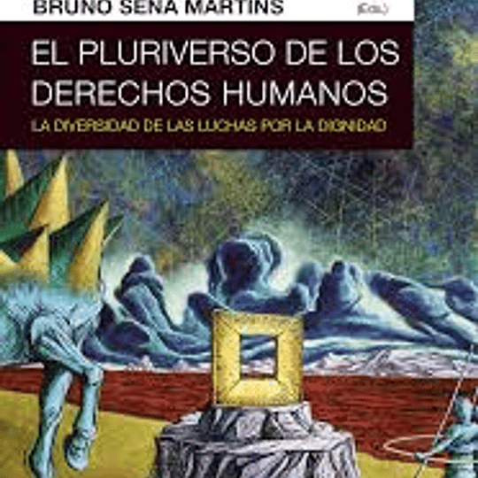 El pluriverso de los derechos humanos: la diversidad de las luchas por la dignidad