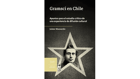 Gramsci en Chile. Apuntes para el estudio crítico de una experiencia de difusión cultural