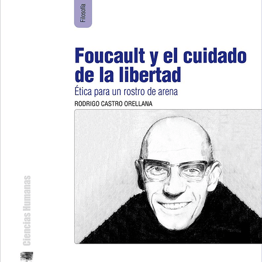 Foucault y el cuidado de la libertad