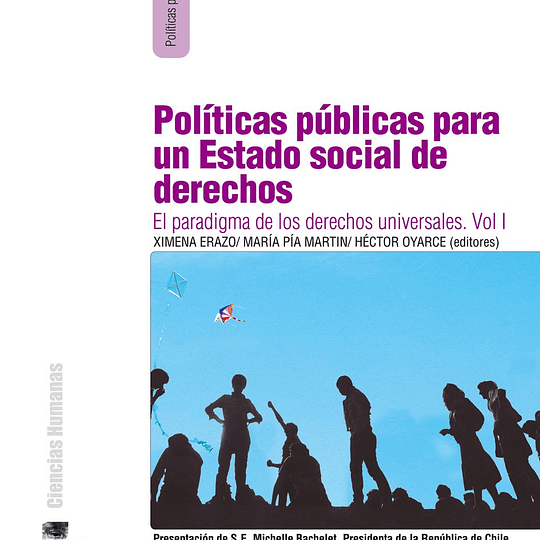 Políticas públicas para un Estado social de derechos. Vol. 1 .