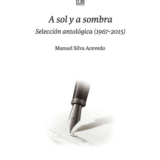 A sol y a sombra. Selección antológica (1967-2015)