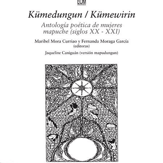 Kümedungun / Kümewirin. Antología poética de mujeres mapuche (siglos XX - XXI)