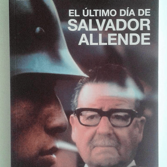 El ultimo dia de Salvador Allende