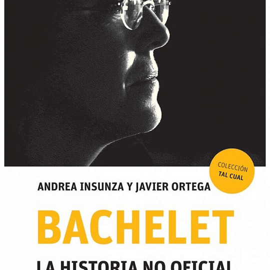 Bachelet. La historia no oficial.