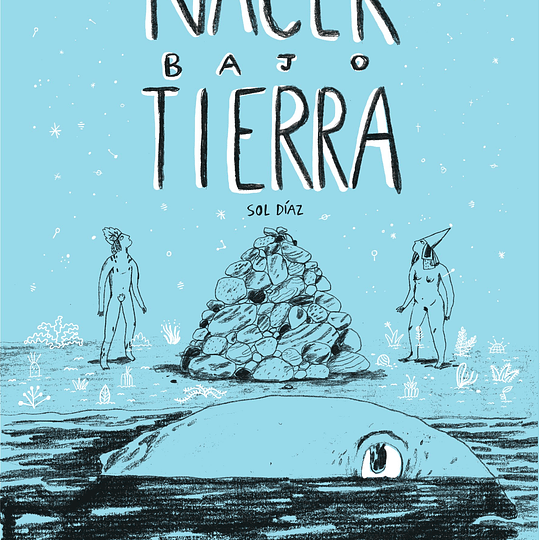 Nacer bajola tierra