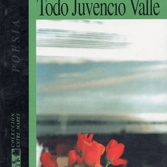 Todo Juvencio Valle, antología poética