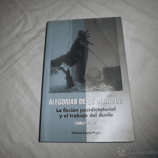 Alegorías de la derrota. La ficción postdictatorial y el trabajo de duelo