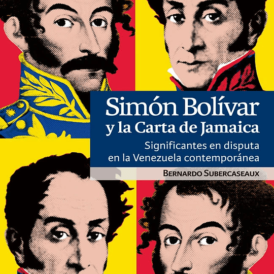 Simón Bolívar y la Carta de Jamaica. Significantes en disputa en la Venezuela contemporánea
