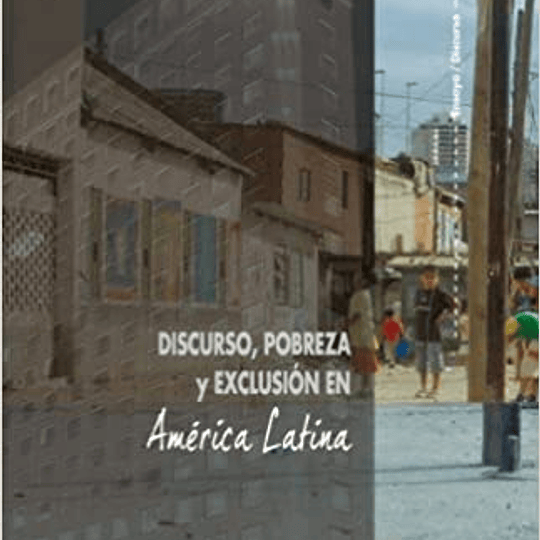 Discurso, pobreza y exclusión en América latina