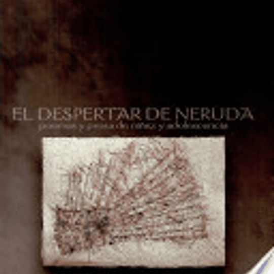 El despertar de Neruda, poemas y prosa de niñez y adolescencia. Tapices