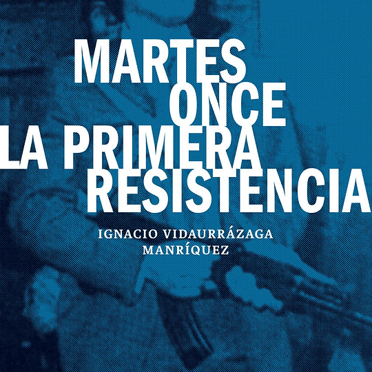 Martes once la primera resistencia