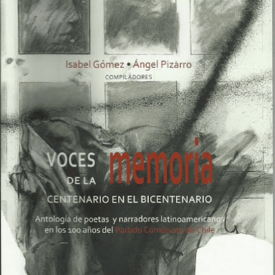 Voces de la memoria. Centenario en el bicentenario. Antología de poetas y narradores latinoamericanos