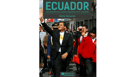 Ecuador. Los desafíos de la nueva izquierda