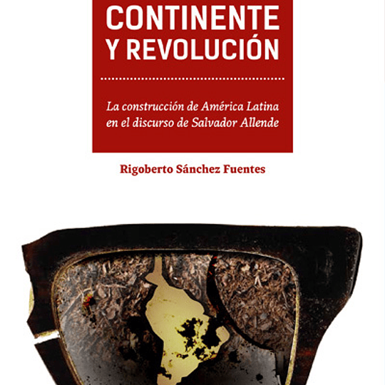 Pueblo, Continente y Revolución. La construcción de América Latina en el discurso de Salvador Allende