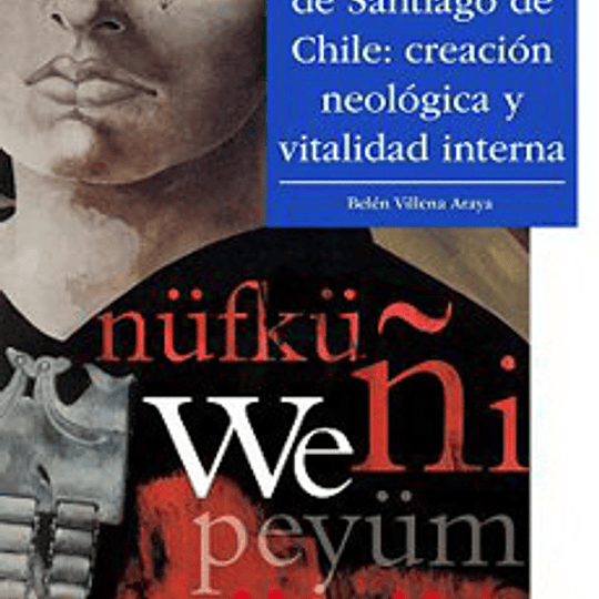 El mapudungún de Santiago: creación neológica y vitalidad interna