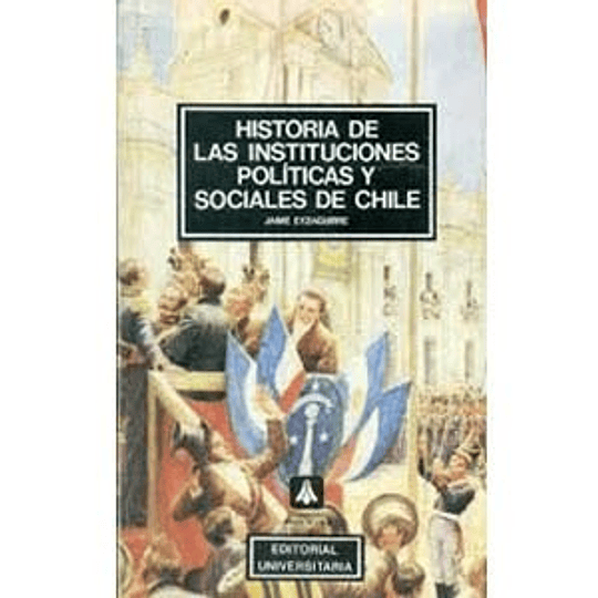 Historia de las instituciones políticas y sociales de Chile