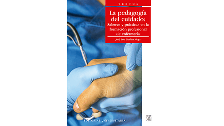 La pedagogía del cuidado: Saberes y prácticas en la formación profesional de enfermería