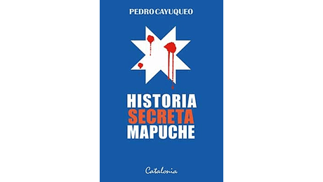 Historia secreta mapuche  Tomo I