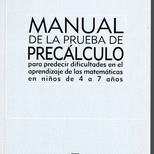 Manual de la prueba de precálculo para predecir dificultades en el aprendizaje de las matemáticas en niños de 4 a 7 años