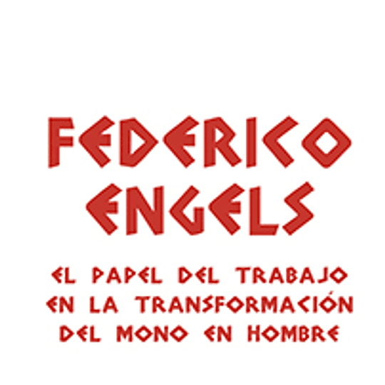 Federico Engels. El papel del trabajo en la transformación del mono en hombre