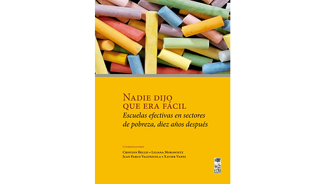  Nadie dijo que era fácil: Escuelas efectivas en sectores de pobreza, diez años después