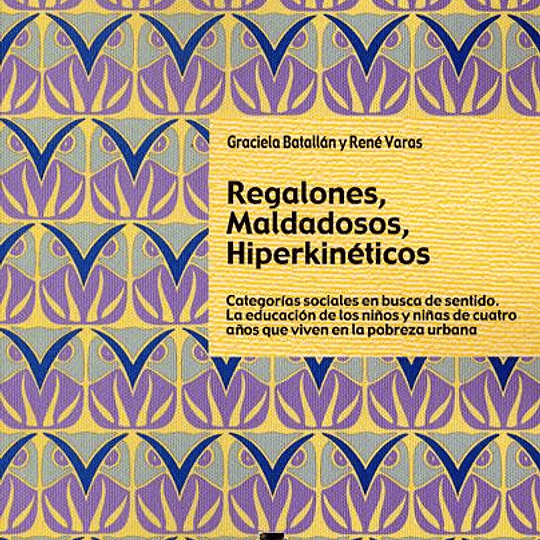 Regalones,  Maldadosos,  Hiperkinéticos