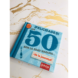 Felicidades los 50 Son la edad Madura 