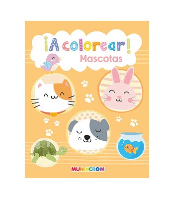 ¡A Colorear! Mascotas - Mundicrom