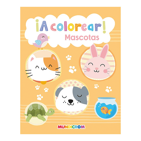 ¡A Colorear! Mascotas - Mundicrom