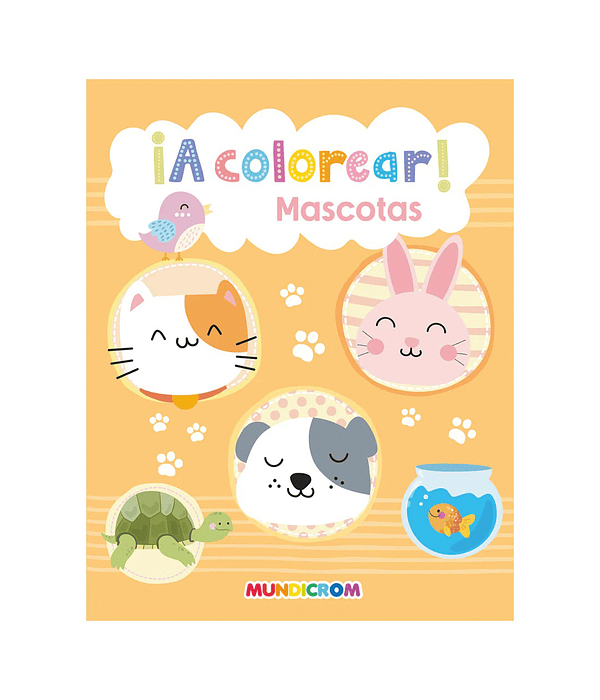 ¡A Colorear! Mascotas - Mundicrom