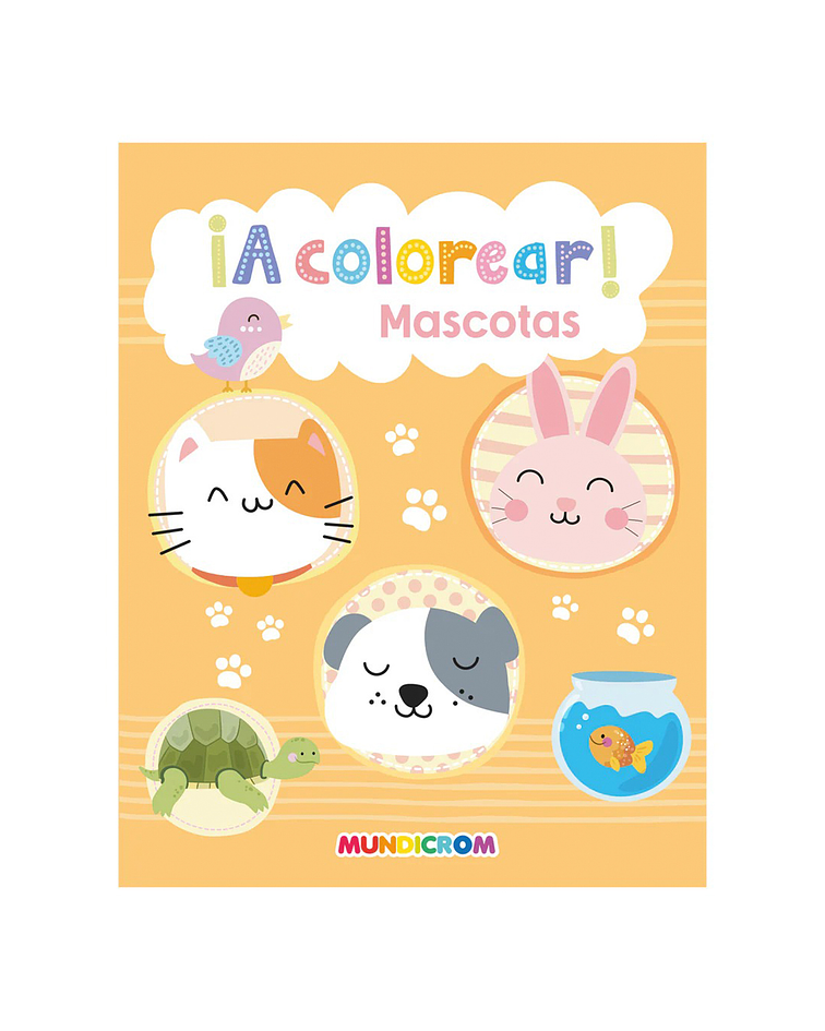 ¡A Colorear! Mascotas - Mundicrom