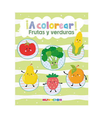 ¡A Colorear! Frutas Y Verduras - Mundicrom