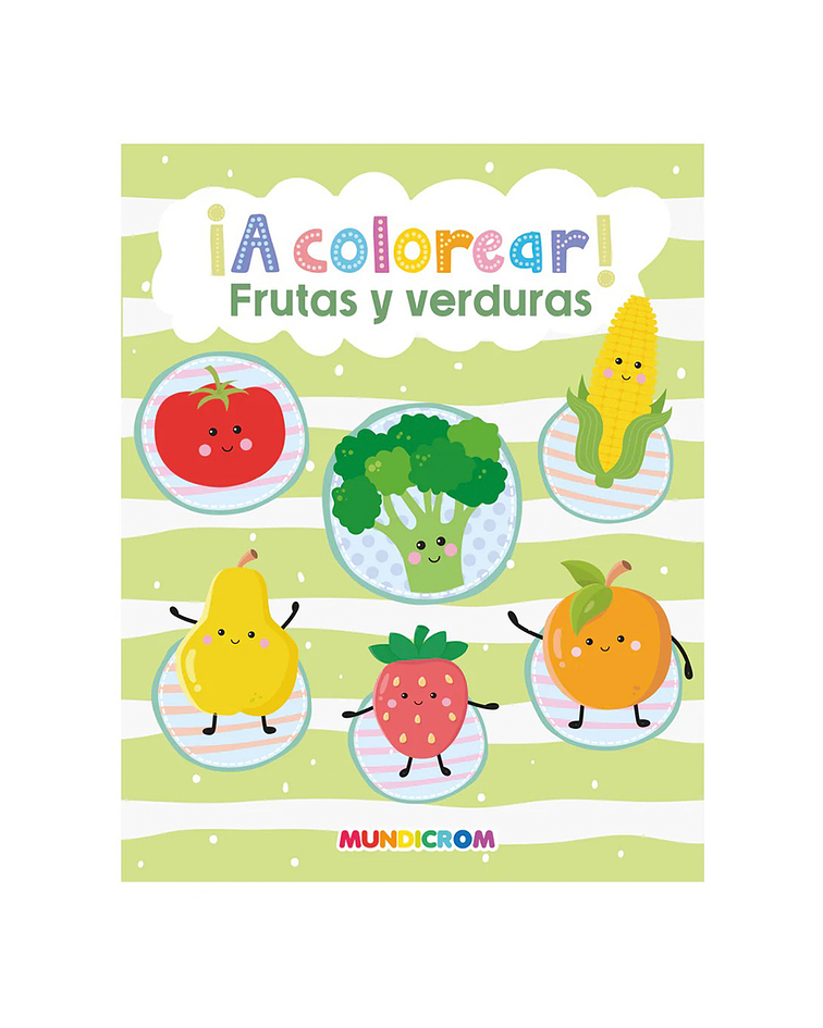 ¡A Colorear! Frutas Y Verduras - Mundicrom