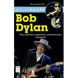 Bob Dylan, Vida, Canciones, Compromiso, Conciertos Claves Y Discografía